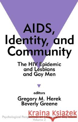 Aids, Identity, and Community: The HIV Epidemic and Lesbians and Gay Men Gregory M. Herek Beverly A. Greene Beverly Greene 9780803953604 Sage Publications (CA) - książka