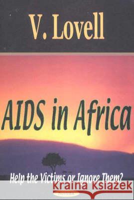 AIDS in Africa: Help the Victims or Ignore Them? V Lovell 9781590330500 Nova Science Publishers Inc - książka