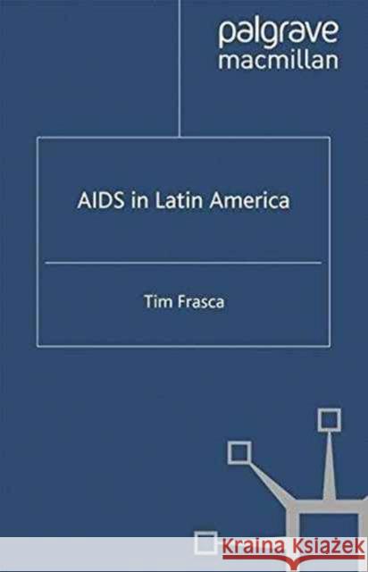 AIDS in Latin America Tim Frasca T. Frasca 9781349531264 Palgrave MacMillan - książka