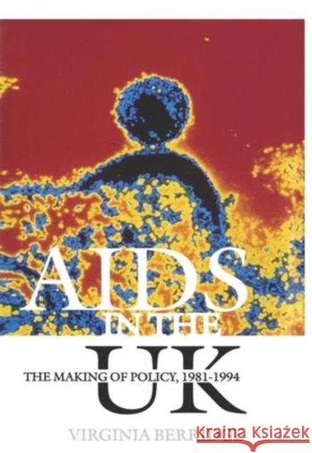 AIDS in the UK: The Making of Policy, 1981-1994 Berridge, Virginia 9780198204725 Oxford University Press - książka