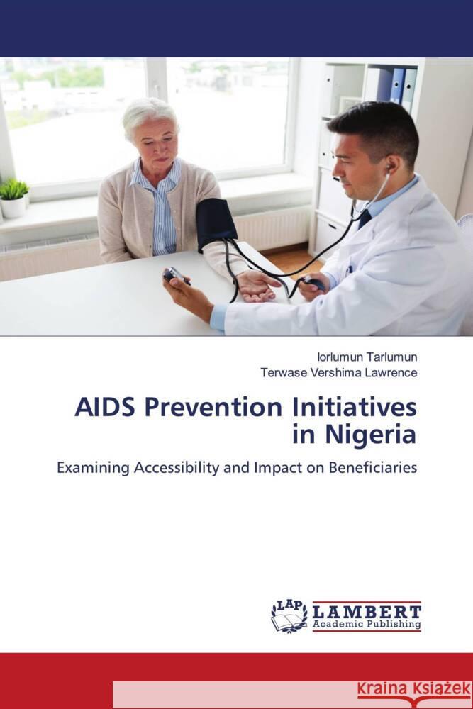 AIDS Prevention Initiatives in Nigeria Tarlumun, Iorlumun, VERSHIMA LAWRENCE, TERWASE 9786208424718 LAP Lambert Academic Publishing - książka