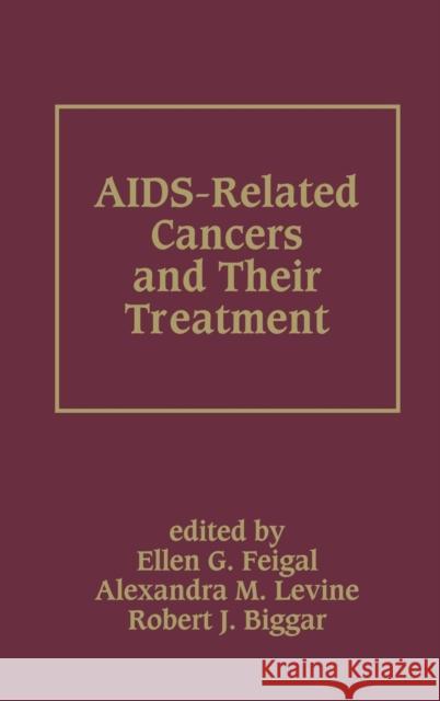 AIDS-Related Cancers and Their Treatment Ellen G. Feigal Alexandra M. Levine Robert J. Biggar 9780824776695 Marcel Dekker - książka