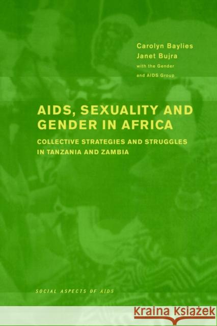 AIDS Sexuality and Gender in Africa: Collective Strategies and Struggles in Tanzania and Zambia Baylies, Carolyn 9781841420240 Routledge - książka