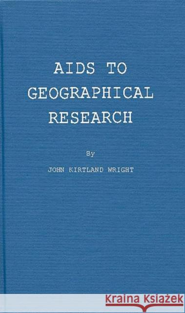 AIDS to Geographical Research: Bibliographies, Periodicals, Atlases, Gazetteers, and Other Reference Books Wright, John Kirtland 9780837133843 Greenwood Press - książka