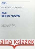 AIDS Up to the Year 2000: Epidemiological, Sociocultural and Economic Scenario Analysis, Scenario Report Commissioned by the Steering Committee Netherlands                              Committee On Scenari E. J. Ruitenberg 9780792318958 Kluwer Academic Publishers - książka