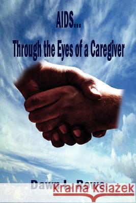 AIDS...Through the Eyes of a Caregiver Rowe, Dawn L. 9781410751140 Authorhouse - książka