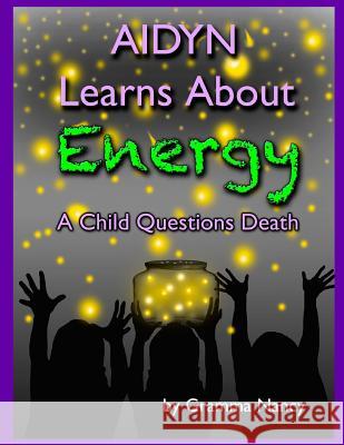 Aidyn Learns About Energy: A Child Questions Death O'Keefe, Lisa 9781493671281 Createspace - książka