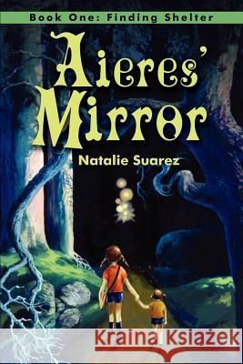 Aieres' Mirror: Book One: Finding Shelter Suarez, Natalie 9780595242689 Writers Club Press - książka