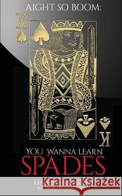 Aight So Boom: Wanna Learn Spades Khalimah Gaston Clinton Coley  9781087948850 Khalimah Gaston LLC - książka