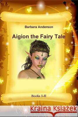 Aigion the Fairy Tale Barbara Anderson 9781387222179 Lulu.com - książka