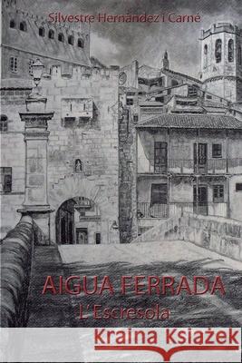 Aigua ferrada: L'Escresola Silvestre Hernande 9781659527063 Independently Published - książka