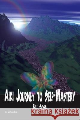 Aiki: Journey to Self-Mastery Bill Sosa 9781412018722 Trafford Publishing - książka