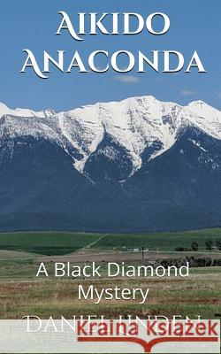 Aikido Anaconda: A Black Diamond Mystery Daniel Linden 9781724662149 Createspace Independent Publishing Platform - książka