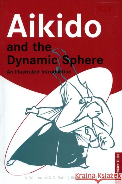 Aikido and the Dynamic Sphere: An Illustrated Introduction Westbrook, Adele 9780804832847  - książka