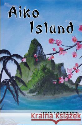 Aiko Island John Lawrence 9781540645340 Createspace Independent Publishing Platform - książka