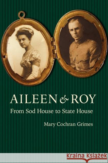 Aileen & Roy: From Sod House to State House Grimes, Mary Cochran 9780803232945 Bison Books - książka