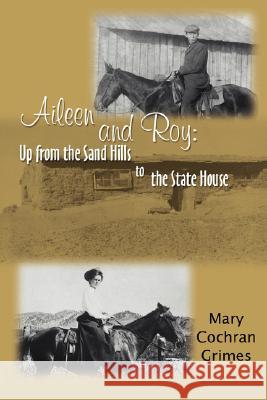 Aileen and Roy: Up from the Sand Hills to the State House Grimes, Mary Cochran 9780595480500 iUniverse - książka