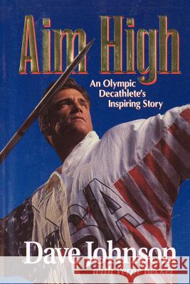 Aim High: An Olympic Decathlete's Inspiring Story Dave Johnson 9781481192569 Createspace - książka