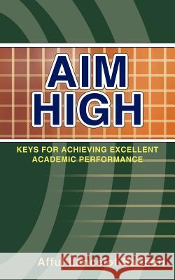 Aim High: Keys for Achieving Excellent Academic Performance Banson, Afful Lancelot 9781425903626 Authorhouse - książka