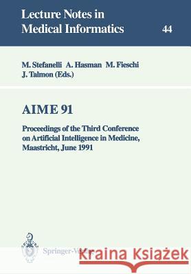 Aime 91: Proceedings of the Third Conference on Artificial Intelligence in Medicine, Maastricht, June 24-27, 1991 Stefanelli, Mario 9783540541448 Springer - książka
