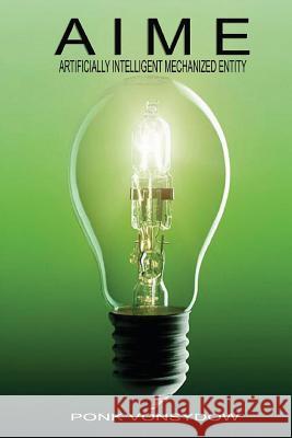 Aime: Artificially Intelligent Mechanized Entity Ponk Vonsydow 9781490568645 Createspace - książka