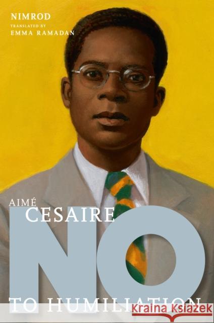 Aime Cesaire: No to Humiliation Nimrod 9781644212578 Seven Stories Press,U.S. - książka