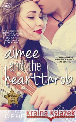 Aimee and the Heartthrob Ophelia London 9781508926948 Createspace - książka