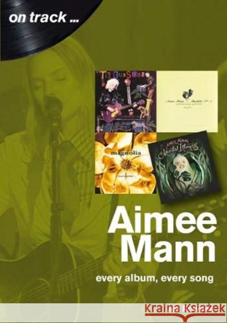 Aimee Mann On Track: Every Album, Every Song (On Track) Jez Rowden 9781789520361 Sonicbond Publishing - książka