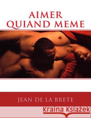 aimer quiand meme De La Brete, Jean 9781523485413 Createspace Independent Publishing Platform - książka