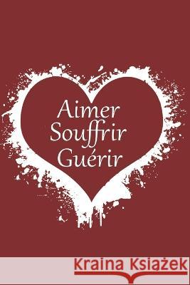 Aimer Souffrir Guerir Cyril Balat   9798852664914 Independently Published - książka
