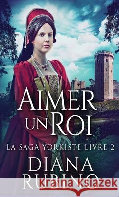 Aimer un roi Diana Rubino, Adriana Boccaloni 9784824130242 Next Chapter Circle - książka