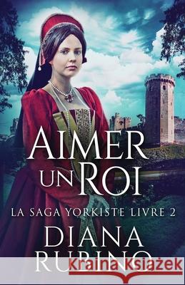 Aimer un roi Diana Rubino, Adriana Boccaloni 9784824130259 Next Chapter Circle - książka