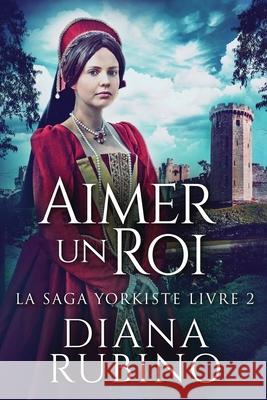 Aimer un roi Diana Rubino, Adriana Boccaloni 9784824130280 Next Chapter Circle - książka