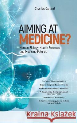 Aiming at Medicine? Charles Oxnard 9789811263330 World Scientific Publishing Company - książka