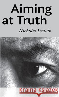 Aiming at Truth Nicholas Unwin 9780230506831 Palgrave MacMillan - książka