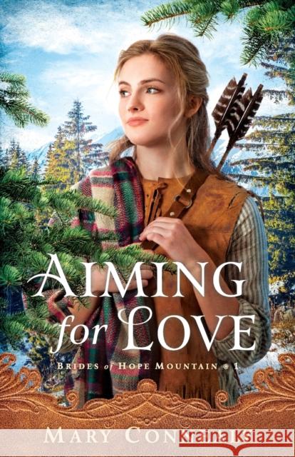 Aiming for Love Mary Connealy 9780764232589 Bethany House Publishers - książka