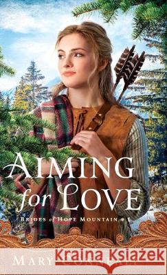 Aiming for Love Mary Connealy 9780764234859 Bethany House Publishers - książka