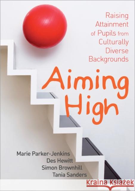 Aiming High: Raising Attainment of Pupils from Culturally Diverse Backgrounds Parker-Jenkins, Marie 9781412929394 Paul Chapman Publishing - książka