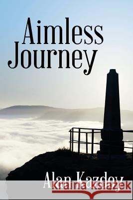 Aimless Journey Alan Kazdoy 9781484908051 Createspace - książka