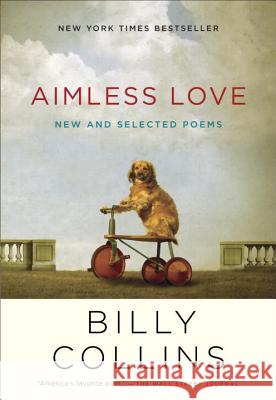 Aimless Love: New and Selected Poems Billy Collins 9780812982671 Random House Trade - książka