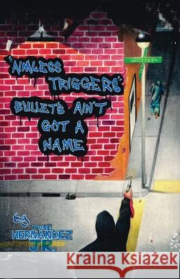 Aimless Triggers: Bullets Ain't Got A Name Jose C., Jr. Hernandez 9781637515389 Cadmus Publishing - książka