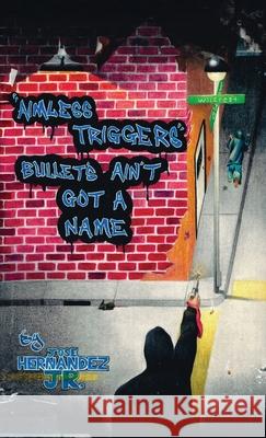 Aimless Triggers: Bullets Ain't Got A Name Jose C., Jr. Hernandez 9781637515402 Cadmus Publishing - książka