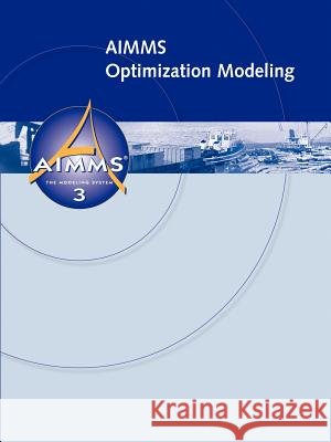 AIMMS - Optimization Modeling Johannes, Bisschop 9781847539120 Lulu.com - książka
