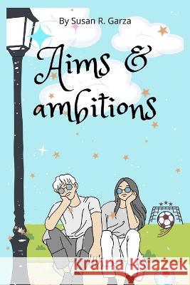 Aims & ambitions Susan R Garza 9798849289670 Independently Published - książka