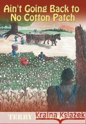 Ain't Going Back to No Cotton Patch Terry R. Thomas 9781481763868 Authorhouse - książka