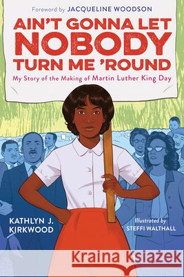 Ain't Gonna Let Nobody Turn Me 'Round Kathlyn J. Kirkwood Steffi Walthall 9780063303843 Versify - książka