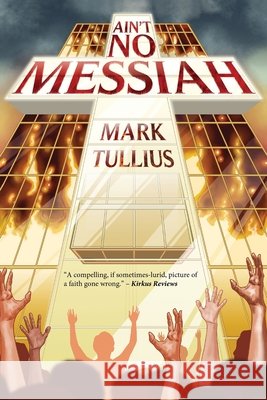 Ain't No Messiah Mark Tullius Mary Nyeholt 9781938475306 Vincere Press, LLC - książka