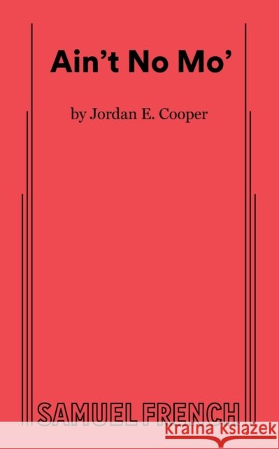 Ain't No Mo' Jordan E Cooper   9780573710414 Samuel French, Inc. - książka