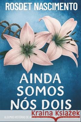 Ainda Somos N?s Dois Rosdet Nascimento 9786501842707 Noah's Ark Editora - książka