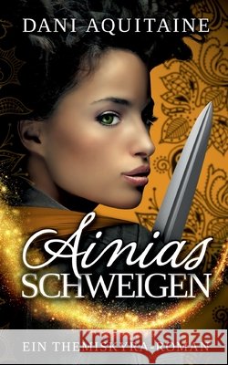 Ainias Schweigen: Band 3 - Ein Themiskyra-Roman Aquitaine, Dani 9783746959665 Tredition Gmbh - książka
